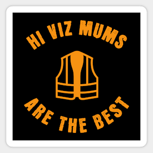 Hi Viz Mums Are the Best Magnet